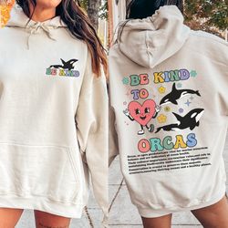 Be Kind To Orcas Hoodie, Orca Whale Lover Clothing, End Whale Captivity Hoodie For Animal Rights Activist Hoodie