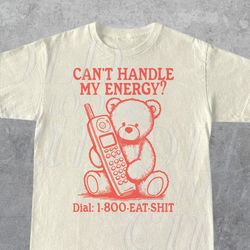 Cant Handle My Energy Retro T-Shirt, Retro Sarcastic T Shirt, Funny Retro Bear Shirt, Aesthetic Shirt, Unisex Adult Shir