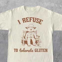 I Refuse To Tolerate Gluten Graphic Shirt, Unisex Funny Retro Shirt, Funny Meme Shirt, Vintage Style Relaxed Cotton Shir