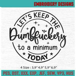 Lets Keep The Dumbfuckery To A Minimum Today Machine Embroidery Digitizing Design File