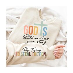 God is Still writing Your Story Png Svg, Easter Christian Svg, Sleeve Shirt Design Svg, Faith Png Inspirational Svg, Eas