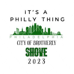Its a Philly Thing City Of Brotherthy Shove Svg