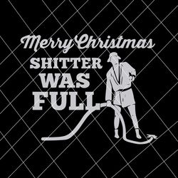 Merry Christmas Shitter Was Full SVG