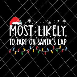 Most Likely To Fart On Santa's Lap Svg