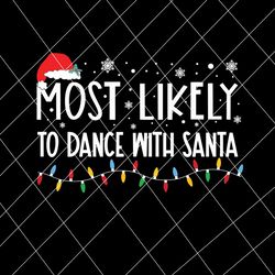 Most Likely To Dance With Santa Svg