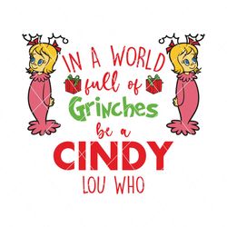 World Full Of Grinches Be A Cindy Lou Who SVG