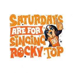 Tennessee Volunteers Saturdays Are For Singing Rocky Top Svg