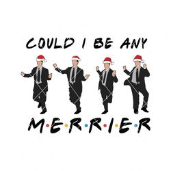 Holiday Friends Could I Be Any Merrier SVG