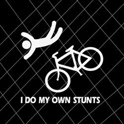 Funny I Do My Own Stunts SVG