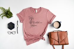 rooted in him shirt, christian shirts, christian gifts