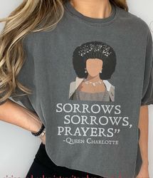 Sorrows Sorrows Prayers Shirt, Sorrows and Prayers Tshirt, Queen Charlotte Bridgerton