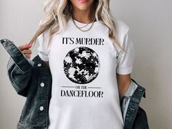 Its Murder On The Dance Floor Shirt, Saltburn Shirt, Jacob Elordi Shirt