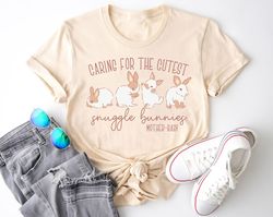 caring for the cutest snuggle bunnies, mother baby easter shirt, mother-baby nurse shirt