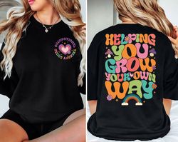 Helping You Grow Your Own Way Shirt, Mental Health T-shirt, Therapist Shirt
