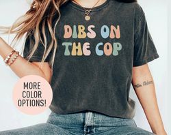 Dibs on the Cop Shirt, Police Wife Shirt, Cop Wife Shirt-1