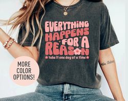Everything Happens For A Reason Shirt, Positivity Shirt, Motivational Shirt