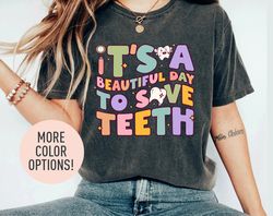 Its A Beautiful Day To Save Teeth Shirt, Dentistry Shirt, Doctor of Dental Surgery Shirt-3
