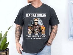 Custom Dad Shirt, The Dadalorian Shirt, The Best Dad In The Galaxy Shirt, Best Dad Ever Shirt, Dadalorian Shirt