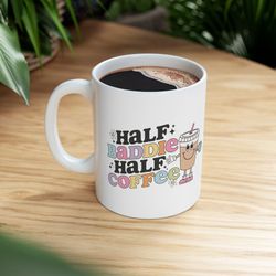 Half Baddie Half Coffee, Coffee Mug, Mothers Day Gift, Gift