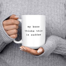Funny Coffee Mug, Boss Gift, Work From Home Mug, Funny Gift, Funny Bos