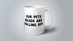 Funny Mug, 90s Mug, Our Pets Heads Are Falling Off, Pretty Bird, Funny