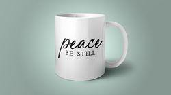 Peace Be Still, Christian Mug, Christian Gift, Religious Coffee Mug, B