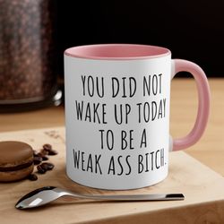 Funny Coffee Mug, Motivational Mug, Sassy Coffee Mug, Sassy Coffee Mug, Inspirat