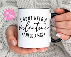I Dont Need a Valentine I Need a Nap Mug, Anti Valentine, Single Mom, Single Va
