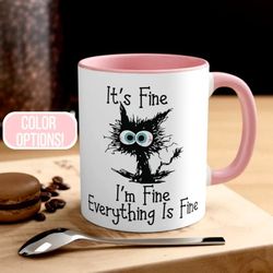 Its Fine Im Fine Everything is Fine Coffee Mug, Custom Cat Mug Gift, Mug With