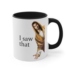 Jesus Meme Coffee Mug, Funny Mug, Jesus I Saw That Mug, Jesus Peeking Coffee Cup