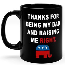 Thanks For Being My Dad And Raising Me Right Coffee Mug