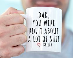 Dad You Were Right Mug Funny Fathers Day Gifts Dads Birthday Coffee Mug for Dad