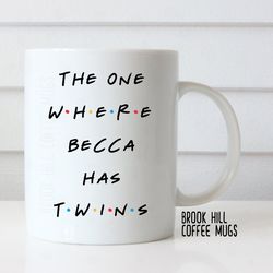 The One Where Becca Has Twins, Friends Inspired Coffee Mug, Baby Shower Gift, Gi