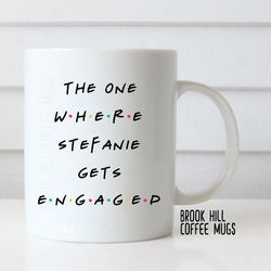 The One Where I Get Engaged, Friends Inspired Coffee Mug, Engagement Mug, Bride