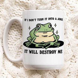 Funny Frog Coffee Mug, Self Deprecating Humor Ceramic Cup, Frog Lover Gift, Coll