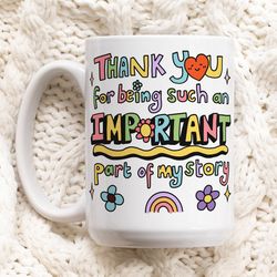 Thank You Mug Gift, Part Of My Story Cup , Personalized Teacher Thank You Gift,