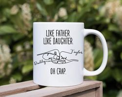 Like Father Like Daughter Oh Crap Personalized Mug, Funny Father Daughter Mug, Father Day Gift