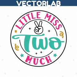 Little Miss Two Much SVG, 2nd Birthday SVG, 2 Birthday Girl Shirt SVG, Second Birthday Gift Svg, Birthday Saying