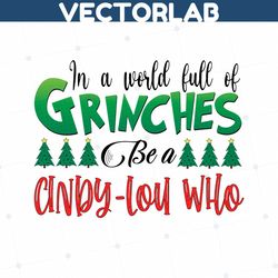 In A World Full Of Grinches Be A Cindy Lou Who SVG