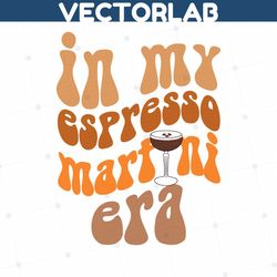 In My Espresso Martini Era SVG