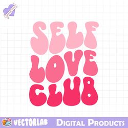 Self love club svg file, Funny quotes valentine svg