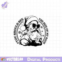 See The Size Of My Sack Santa SVG