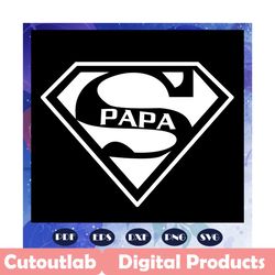 Papa superman svg, papa svg, daddy svg, fathers day svg, father svg, fathers day gift, gift for papa, fathers day lover,