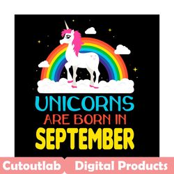 Unicorns Are Born In September Svg, Birthday Svg, Unicorn Birthday Svg, September Unicorn, Unicorn Svg, Unicorn Girl Svg