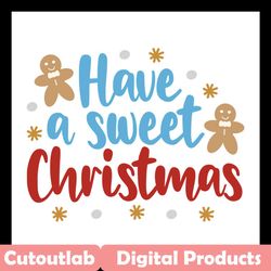 Have a sweet christmas SVG Files For Silhouette, Files For Cricut, SVG, DXF, EPS, PNG Instant Download