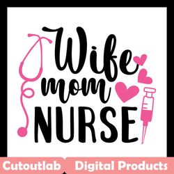 Wife mom nurse SVG, Trending Svg, Nurse Svg, Nurse Life Svg, Nurse Lovers Svg, Nurse Gift Svg, Nurse Quotes Svg, Needle
