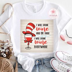 I Will Drink Wine Here Or There Svg, Dr Seuss Svg, Seuss Svg, Dr Seuss Gifts, Dr Seuss Shirt, Cat In The Hat Svg, Thing