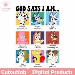 Bluey Characters God Says I Am PNG file