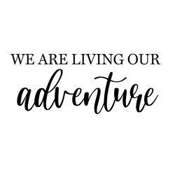 We Are Living Our Adventure Svg Designs