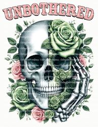 Unbothered | Skull | Roses | Instant Download | Digital PNG | Sublimation | Dtf | Printable | T-Shirt | Tumbler